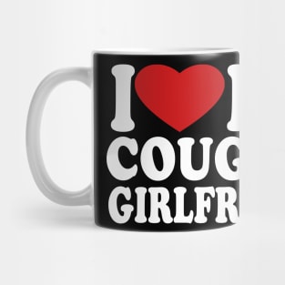 I Love My Cougar Girlfriend I Heart My Cougar Girlfriend Mug